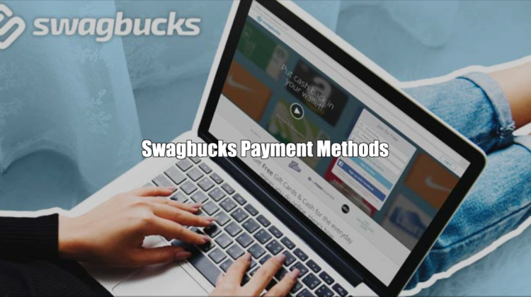 Swagbucks Payment Methods